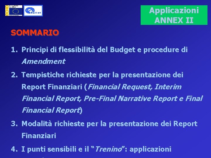 Applicazioni ANNEX II SOMMARIO 1. Principi di flessibilità del Budget e procedure di Amendment