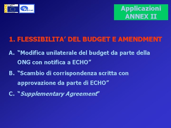 Applicazioni ANNEX II 1. FLESSIBILITA’ DEL BUDGET E AMENDMENT A. “Modifica unilaterale del budget