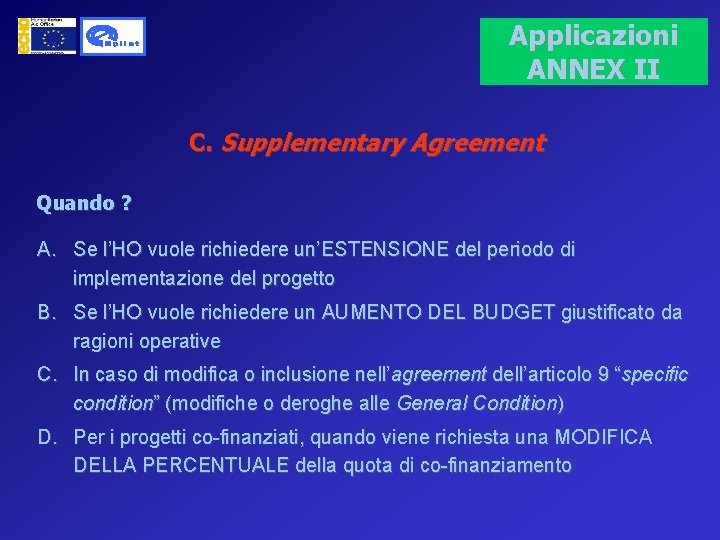 Applicazioni ANNEX II C. Supplementary Agreement Quando ? A. Se l’HO vuole richiedere un’ESTENSIONE