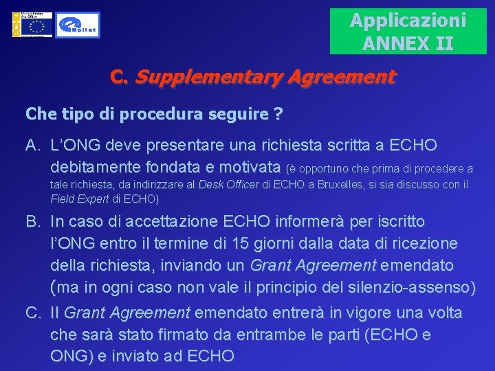 Applicazioni ANNEX II C. Supplementary Agreement Che tipo di procedura seguire ? A. L’ONG