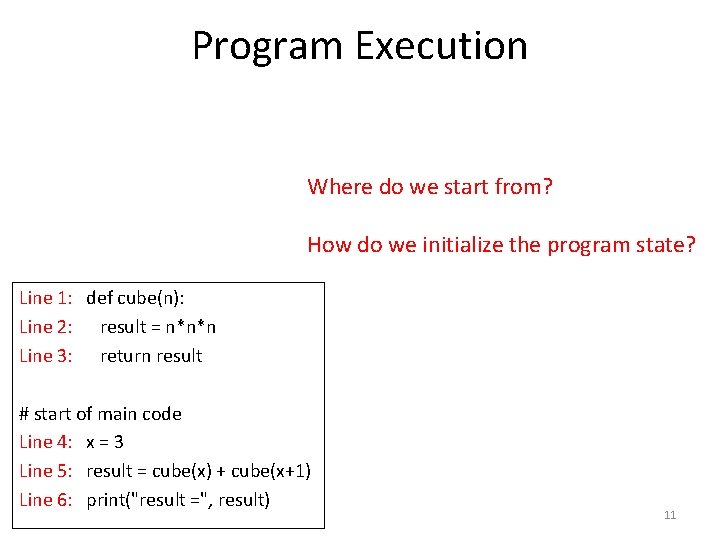 Program Execution Where do we start from? How do we initialize the program state?