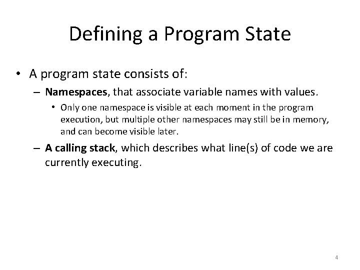 Defining a Program State • A program state consists of: – Namespaces, that associate