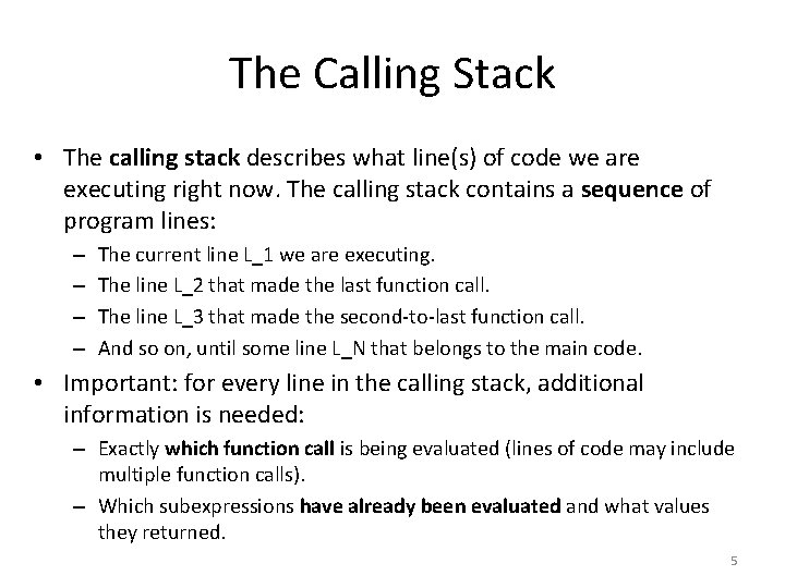 The Calling Stack • The calling stack describes what line(s) of code we are