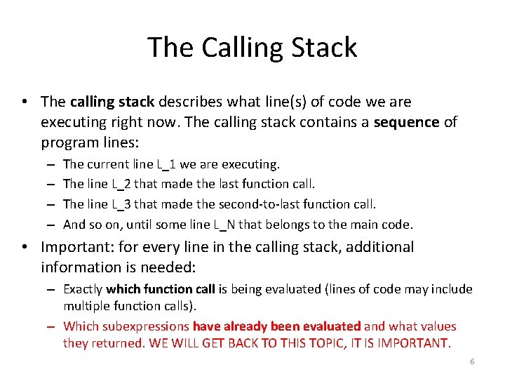 The Calling Stack • The calling stack describes what line(s) of code we are