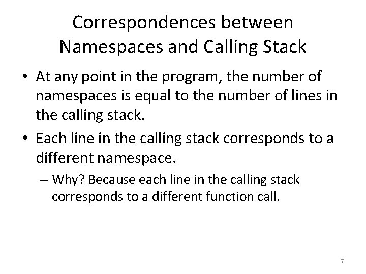 Correspondences between Namespaces and Calling Stack • At any point in the program, the