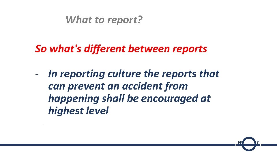 What to report? So what's different between reports - In reporting culture the reports