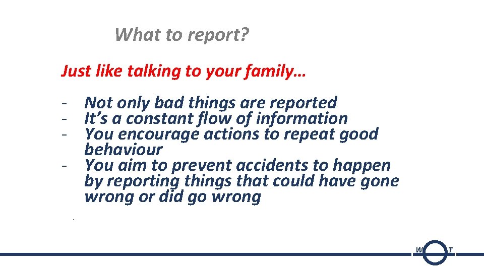 What to report? Just like talking to your family… - Not only bad things