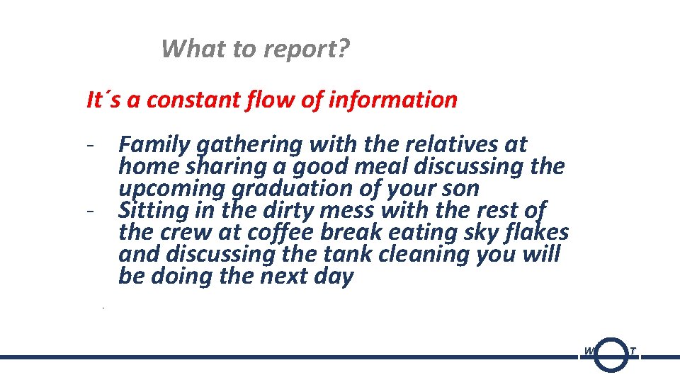 What to report? It´s a constant flow of information - Family gathering with the