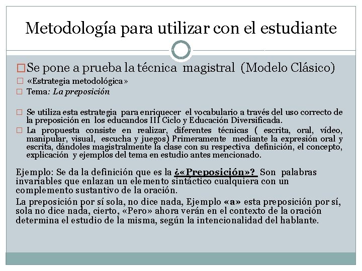 Metodología para utilizar con el estudiante �Se pone a prueba la técnica magistral (Modelo