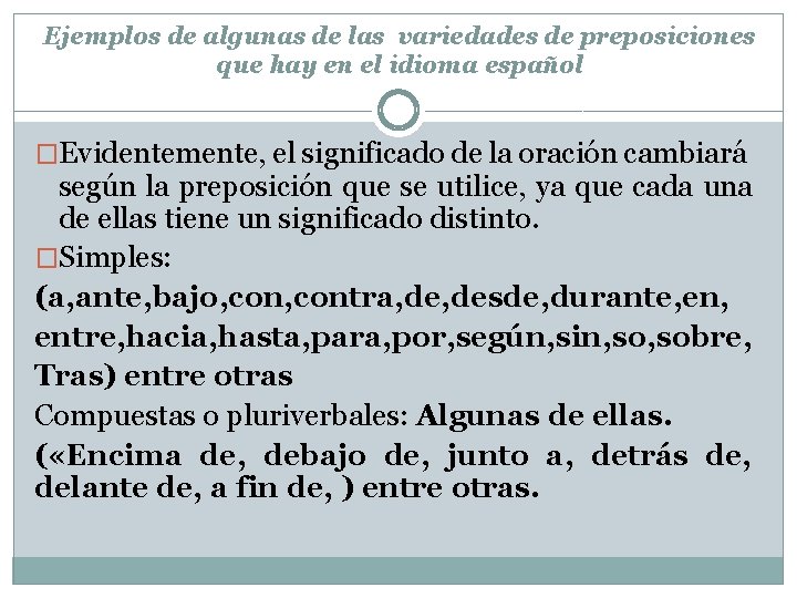 Ejemplos de algunas de las variedades de preposiciones que hay en el idioma español