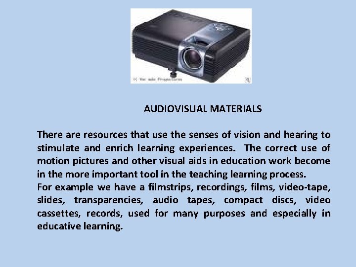 AUDIOVISUAL MATERIALS There are resources that use the senses of vision and hearing to