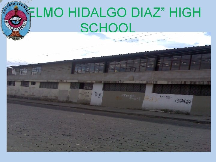 “TELMO HIDALGO DIAZ” HIGH SCHOOL 