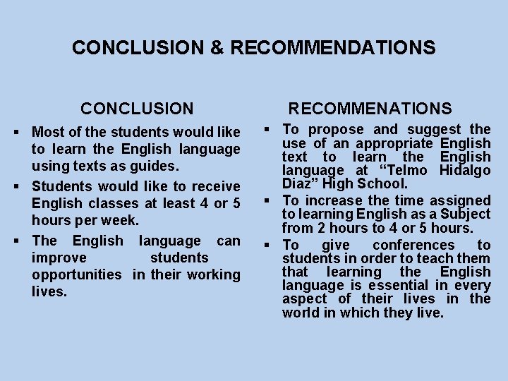 CONCLUSION & RECOMMENDATIONS CONCLUSION § Most of the students would like to learn the