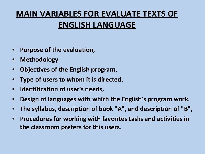 MAIN VARIABLES FOR EVALUATE TEXTS OF ENGLISH LANGUAGE • • Purpose of the evaluation,