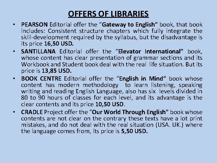 OFFERS OF LIBRARIES • PEARSON Editorial offer the “Gateway to English” book, that book