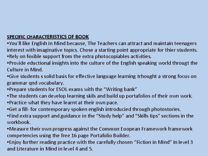 SPECIFIC CHARACTERISTICS OF BOOK • You’ll like English in Mind because, The Teachers can