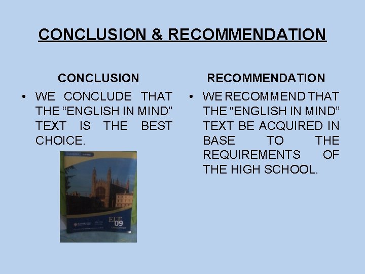 CONCLUSION & RECOMMENDATION CONCLUSION RECOMMENDATION • WE CONCLUDE THAT THE “ENGLISH IN MIND” TEXT