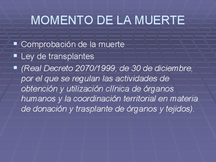 MOMENTO DE LA MUERTE § Comprobación de la muerte § Ley de transplantes §
