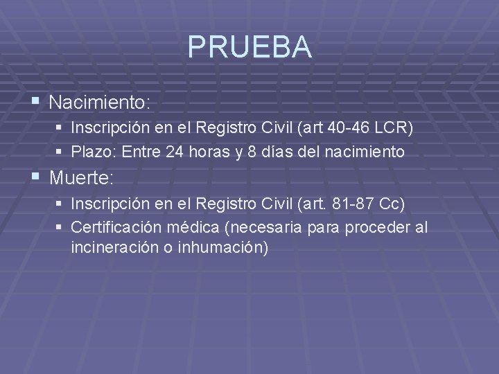 PRUEBA § Nacimiento: § Inscripción en el Registro Civil (art 40 -46 LCR) §