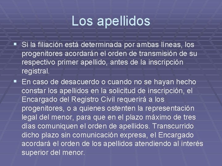 Los apellidos § Si la filiación está determinada por ambas líneas, los progenitores acordarán