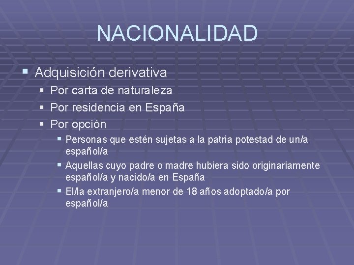 NACIONALIDAD § Adquisición derivativa § Por carta de naturaleza § Por residencia en España