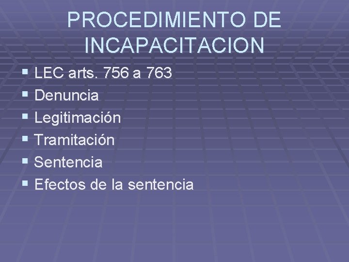 PROCEDIMIENTO DE INCAPACITACION § LEC arts. 756 a 763 § Denuncia § Legitimación §