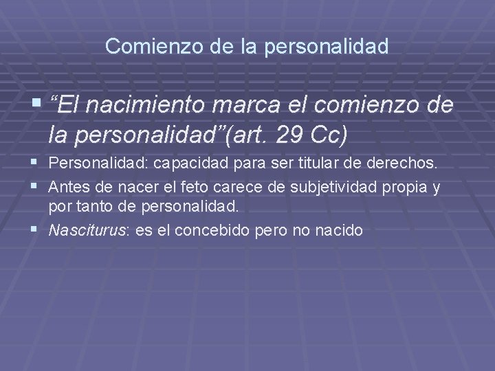 Comienzo de la personalidad § “El nacimiento marca el comienzo de la personalidad”(art. 29