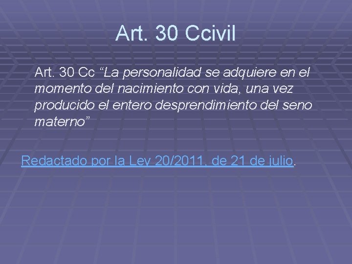 Art. 30 Ccivil Art. 30 Cc “La personalidad se adquiere en el momento del