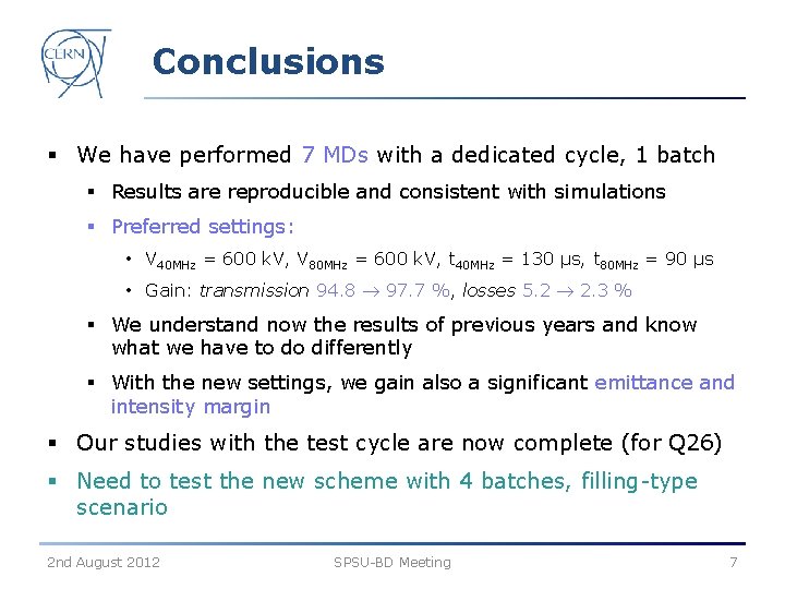 Conclusions § We have performed 7 MDs with a dedicated cycle, 1 batch §