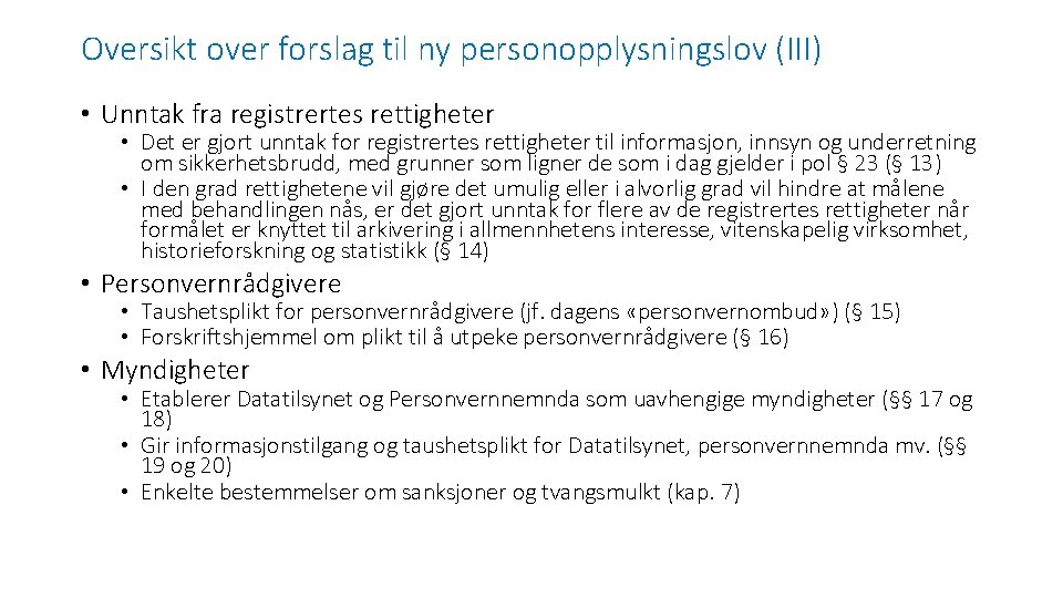 Oversikt over forslag til ny personopplysningslov (III) • Unntak fra registrertes rettigheter • Det
