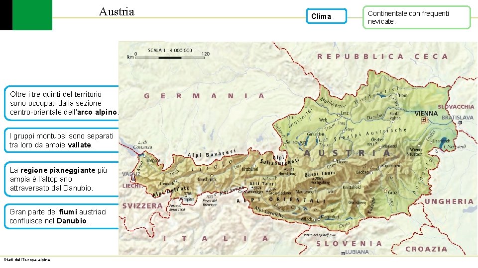 Austria Oltre i tre quinti del territorio sono occupati dalla sezione centro-orientale dell’arco alpino.