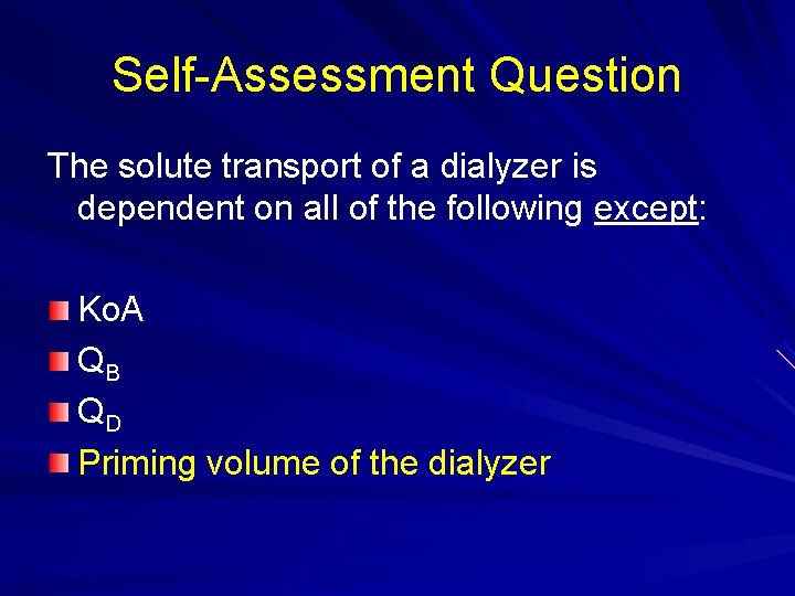 Self-Assessment Question The solute transport of a dialyzer is dependent on all of the Self-Assessment Question The solute transport of a dialyzer is dependent on all of the