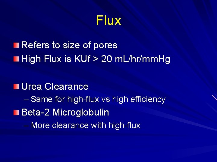 Flux Refers to size of pores High Flux is KUf > 20 m. L/hr/mm. Flux Refers to size of pores High Flux is KUf > 20 m. L/hr/mm.