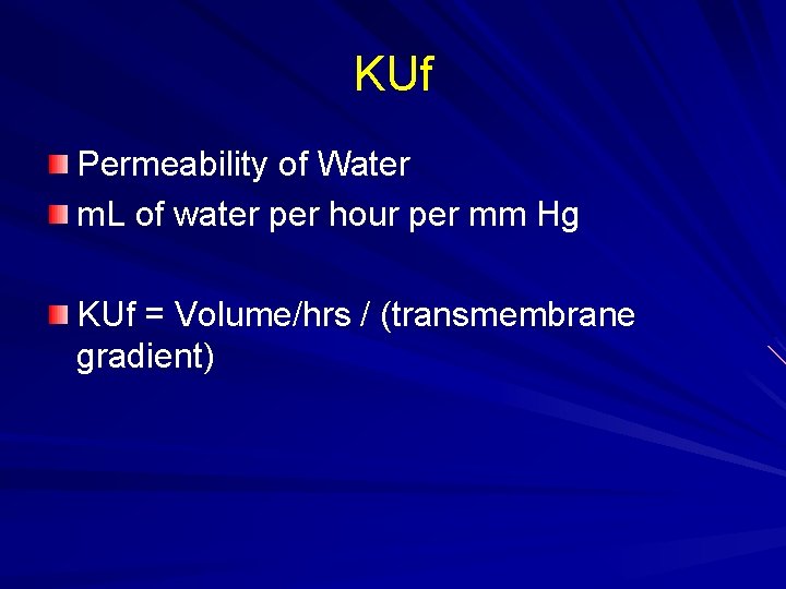 KUf Permeability of Water m. L of water per hour per mm Hg KUf KUf Permeability of Water m. L of water per hour per mm Hg KUf