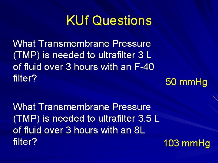 KUf Questions What Transmembrane Pressure (TMP) is needed to ultrafilter 3 L of fluid KUf Questions What Transmembrane Pressure (TMP) is needed to ultrafilter 3 L of fluid