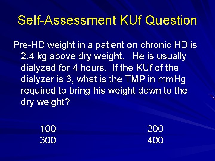 Self-Assessment KUf Question Pre-HD weight in a patient on chronic HD is 2. 4 Self-Assessment KUf Question Pre-HD weight in a patient on chronic HD is 2. 4