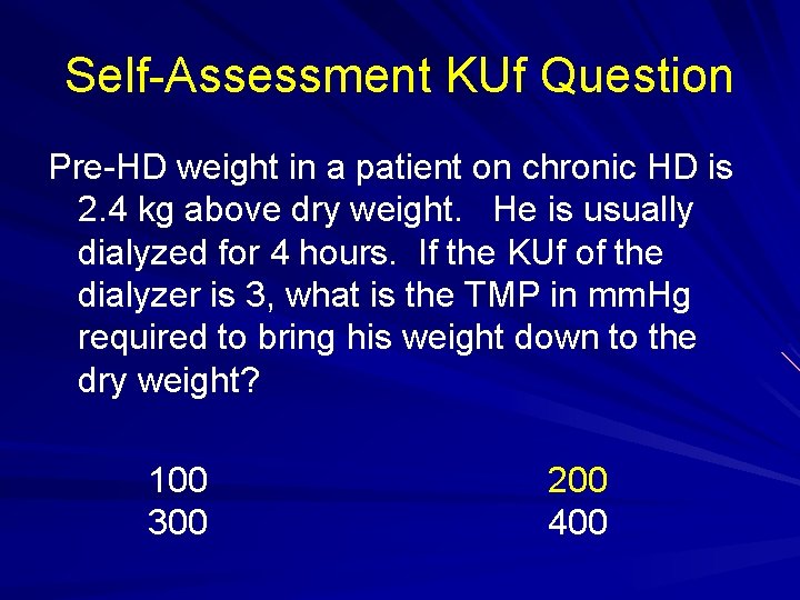 Self-Assessment KUf Question Pre-HD weight in a patient on chronic HD is 2. 4 Self-Assessment KUf Question Pre-HD weight in a patient on chronic HD is 2. 4