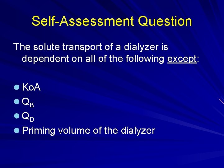 Self-Assessment Question The solute transport of a dialyzer is dependent on all of the Self-Assessment Question The solute transport of a dialyzer is dependent on all of the