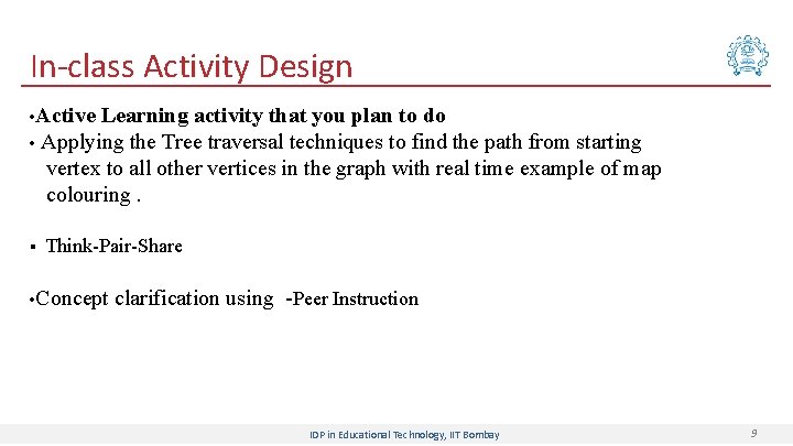 In-class Activity Design • Active Learning activity that you plan to do • Applying