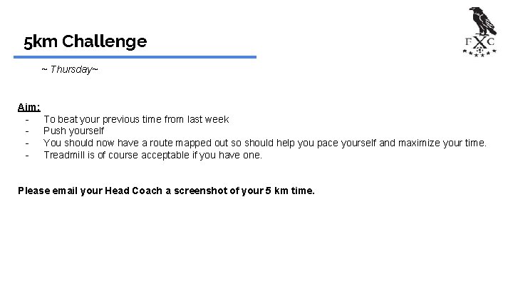 5 km Challenge ~ Thursday~ Aim: - To beat your previous time from last
