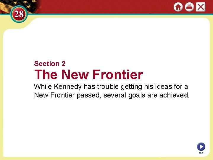 Section 2 The New Frontier While Kennedy has trouble getting his ideas for a