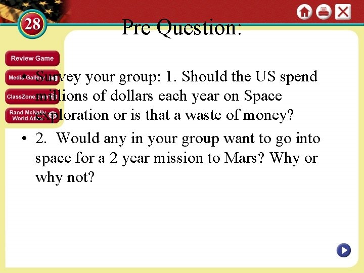 Pre Question: • Survey your group: 1. Should the US spend millions of dollars