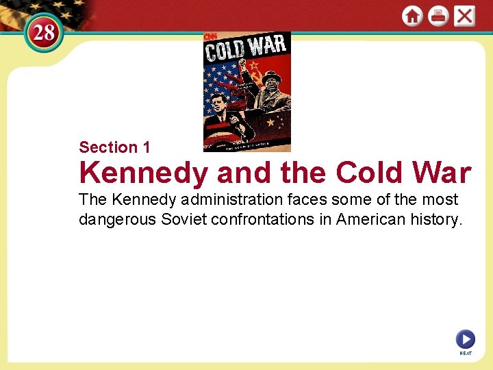 Section 1 Kennedy and the Cold War The Kennedy administration faces some of the