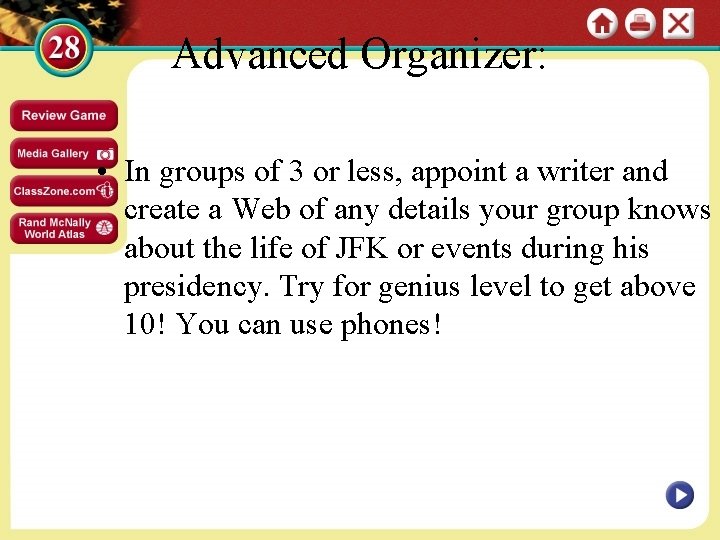 Advanced Organizer: • In groups of 3 or less, appoint a writer and create