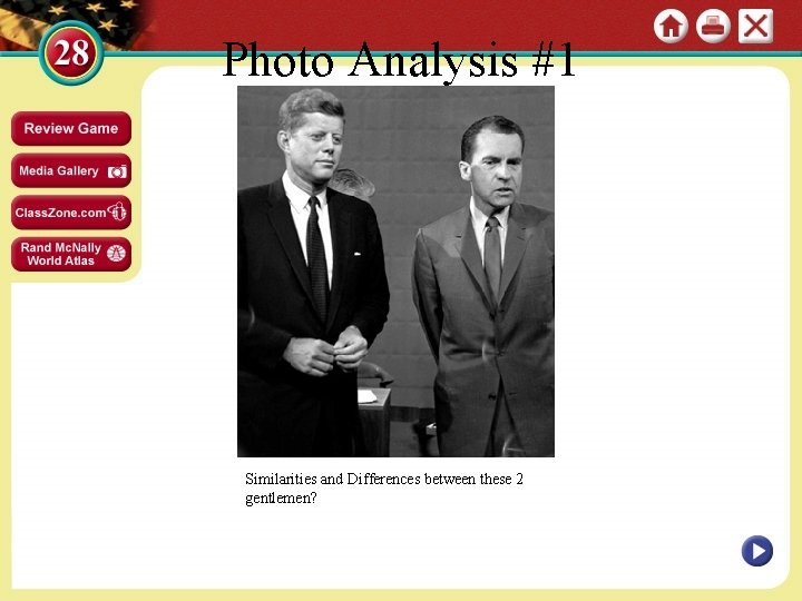 Photo Analysis #1 Similarities and Differences between these 2 gentlemen? 