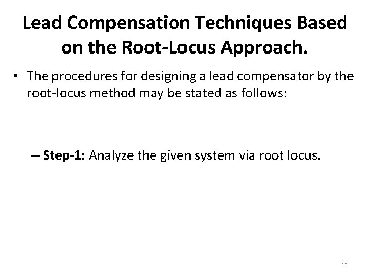 Lead Compensation Techniques Based on the Root-Locus Approach. • The procedures for designing a