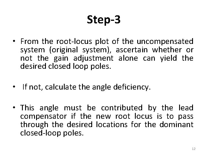 Step-3 • From the root-locus plot of the uncompensated system (original system), ascertain whether