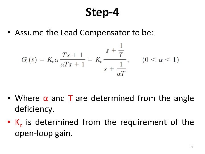 Step-4 • Assume the Lead Compensator to be: • Where α and T are