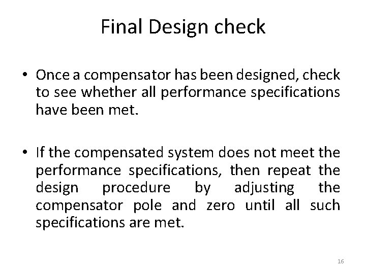 Final Design check • Once a compensator has been designed, check to see whether