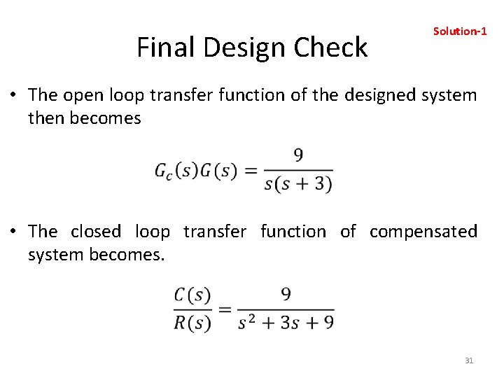 Final Design Check Solution-1 • The open loop transfer function of the designed system